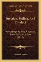 Function, Feeling, And Conduct