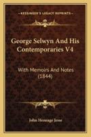 George Selwyn And His Contemporaries V4