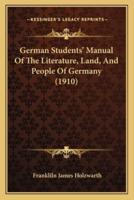 German Students' Manual Of The Literature, Land, And People Of Germany (1910)