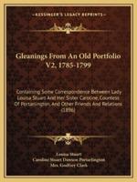 Gleanings From An Old Portfolio V2, 1785-1799