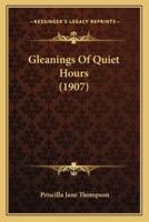 Gleanings Of Quiet Hours (1907)