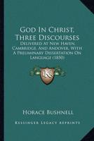 God In Christ, Three Discourses