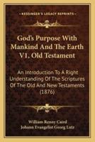 God's Purpose With Mankind And The Earth V1, Old Testament