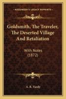 Goldsmith, The Traveler, The Deserted Village And Retaliation