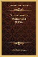 Government In Switzerland (1900)