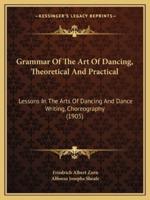 Grammar Of The Art Of Dancing, Theoretical And Practical