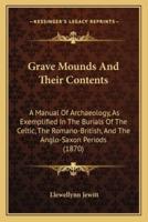 Grave Mounds And Their Contents