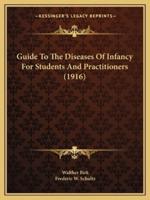 Guide To The Diseases Of Infancy For Students And Practitioners (1916)
