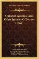 Gunshot Wounds, And Other Injuries Of Nerves (1864)