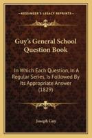 Guy's General School Question Book