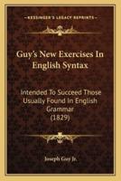 Guy's New Exercises In English Syntax