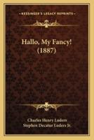 Hallo, My Fancy! (1887)