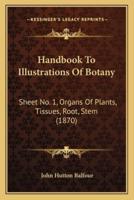 Handbook To Illustrations Of Botany