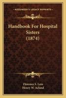 Handbook For Hospital Sisters (1874)