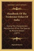 Handbook Of The Freshwater Fishes Of India