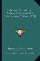 Hawn Course In Public Speaking For Self Instruction (1921)