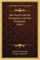 The Great Civil War Of Charles I And The Parliament (1841)