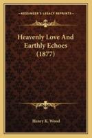 Heavenly Love And Earthly Echoes (1877)