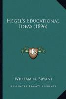 Hegel's Educational Ideas (1896)