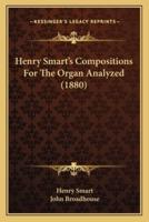 Henry Smart's Compositions For The Organ Analyzed (1880)