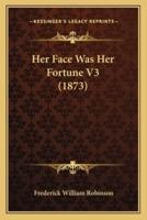 Her Face Was Her Fortune V3 (1873)