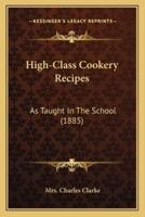 High-Class Cookery Recipes