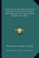 Hints As To Advising On Title And Practical Suggestions For Perusing And Analyzing Abstracts (1905)