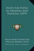 Hints For Pupils In Drawing And Painting (1879)
