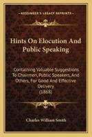 Hints On Elocution And Public Speaking