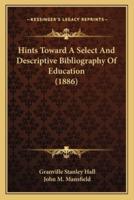 Hints Toward A Select And Descriptive Bibliography Of Education (1886)
