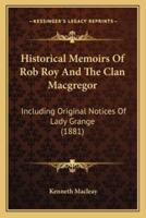 Historical Memoirs Of Rob Roy And The Clan Macgregor