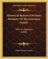 Historical Sketches Of Some Members Of The Lawrence Family