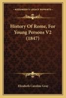 History Of Rome, For Young Persons V2 (1847)