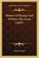 History Of Russia And Of Peter The Great (1829)