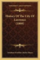 History Of The City Of Lawrence (1868)