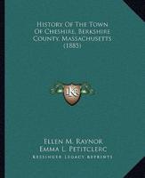 History Of The Town Of Cheshire, Berkshire County, Massachusetts (1885)