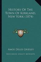History Of The Town Of Kirkland, New York (1874)