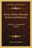 Horace Mann, Educator, Patriot And Reformer