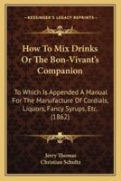 How to Mix Drinks or the Bon-Vivant's Companion