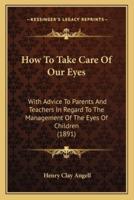 How To Take Care Of Our Eyes