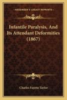 Infantile Paralysis, And Its Attendant Deformities (1867)
