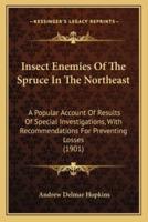 Insect Enemies Of The Spruce In The Northeast