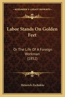 Labor Stands On Golden Feet