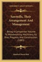 Sawmills, Their Arrangement And Management