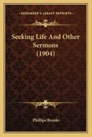 Seeking Life And Other Sermons (1904)