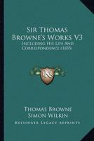 Sir Thomas Browne's Works V3