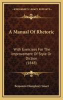 A Manual of Rhetoric