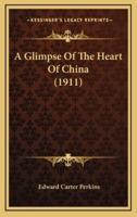 A Glimpse Of The Heart Of China (1911)