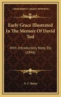 Early Grace Illustrated in the Memoir of David Tod