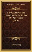 A Discourse on the Prophecies of Daniel and the Apocalypse (1828)